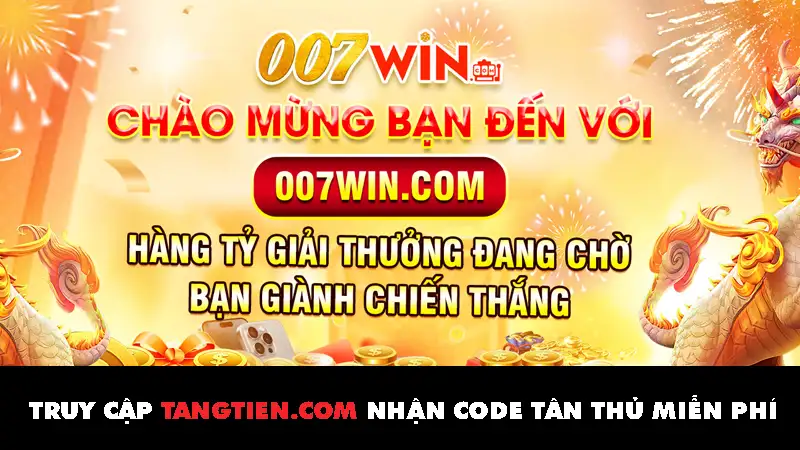 007Vip1 Com – Nạp đầu 139k tặng 139k, điểm danh +278k